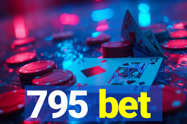 795 bet
